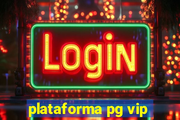 plataforma pg vip